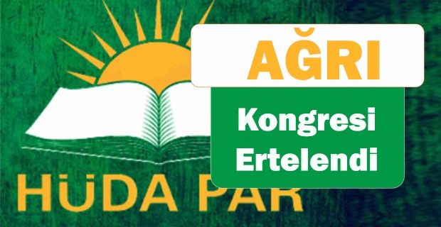 HÜDA PAR Ağrı Kongresi ertelendi