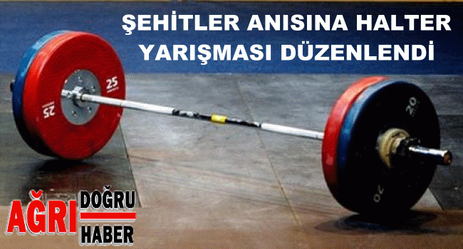 15 Temmuz Şehitleri Anısına Halter Turnuvası Düzenlendi