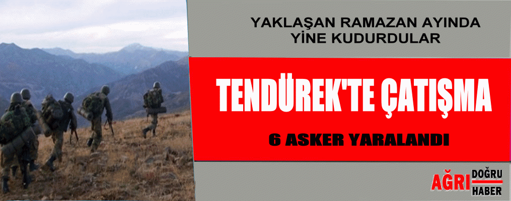 Tendürek'te çatışma
