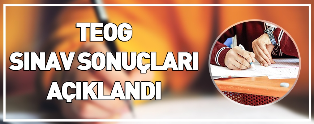 TEOG sınav sonuçları açıklandı