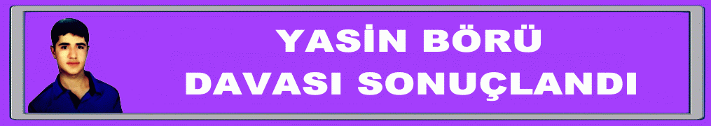 Yasin Börü davasında 16 kişiye ağırlaştırılmış müebbet