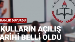 Okulların açılacağı tarih belli oldu