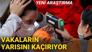 Erken yapılan ateş ölçümü Covid-19 vakalarının yarısını kaçırıyor