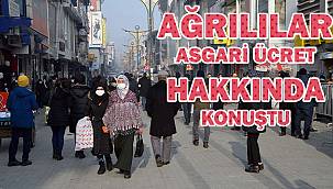 Ağrılılar asgari ücretin zammı hakkında ne dediler