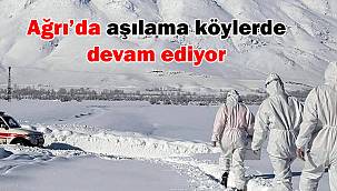 Olumsuz hava koşullarına rağmen Ağrı'da aşılama çalışması devam ediyor