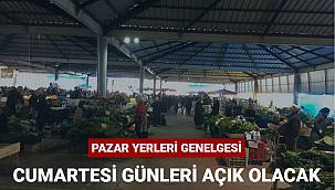 Pazar yerlerin Cumartesi günü açılacak