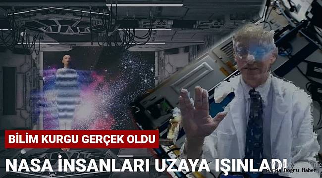 NASA insanları uzaya ışınladı