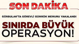 Gürbulak Sınır Kapısı'nda hayali ihracat yapan memur yakalandı