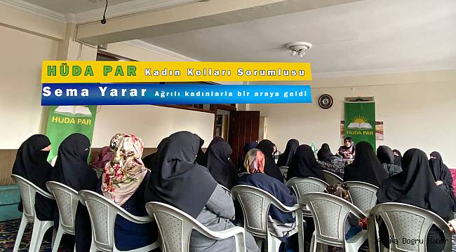 HÜDA PAR Kadın Kollarından Sorumlu Başkanı Sema Yarar Ağrı'da