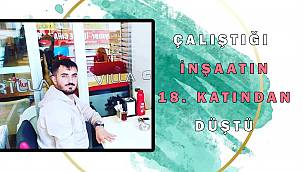Ağrılı genç İzmir'deki çalıştığı inşaatın 18. katından aşağı düşerek vefat etti
