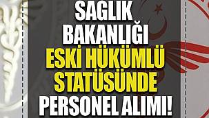 Sağlık Bakanlığı Ağrı'da eski hükümlü kadrosundan personel alımı yapacak