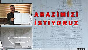 Tanyolu Köyü Muhtarı: 1936 yılından beri bizim olan araziler başkalarına tapulandı