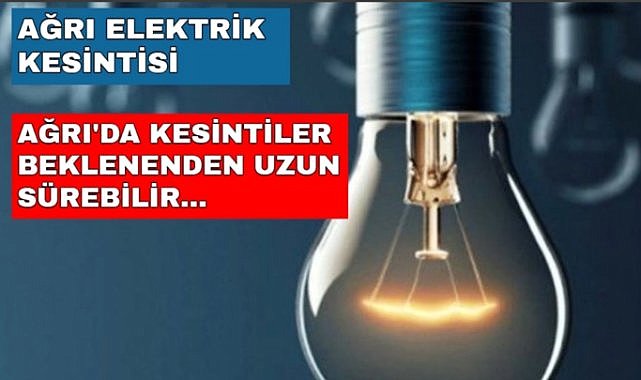 Ağrı merkez ve bazı ilçelerinde 8 saatlik elektrik kesintisi yaşanacak