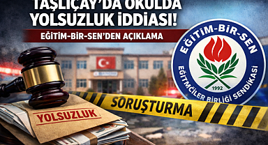 Taşlıçay ilçesinde okul yolsuzluğu iddiası ile ilgili Eğitim-Bir-Sen'den açıklama