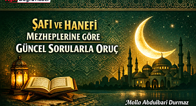 ŞAFİ VE HANEFİ MEZHEPLERİNE GÖRE GÜNCEL SORULARLA ORUÇ