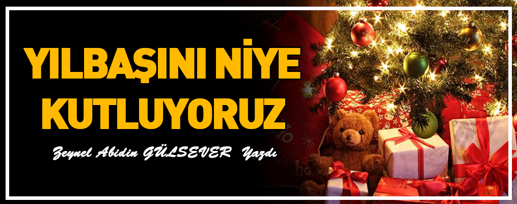 YILBAŞINI NİYE KUTLUYORUZ