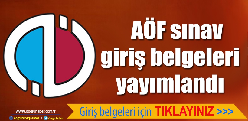 AÖF sınav giriş belgeleri yayımlandı