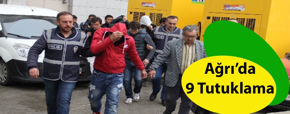 Ağrı'da PKK operasyonu: 9 kişi tutuklandı