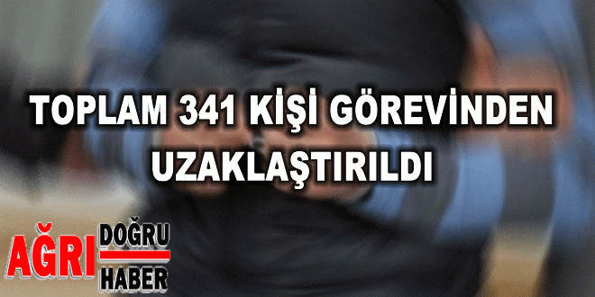 341 KİŞİ MEMURİYET'TEN UZAKLAŞTIRILDI