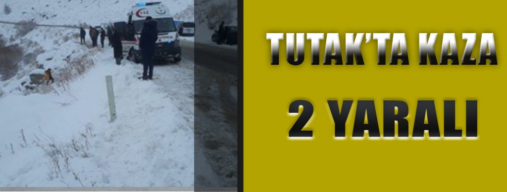 Tutak'ta kaza 2 yaralı