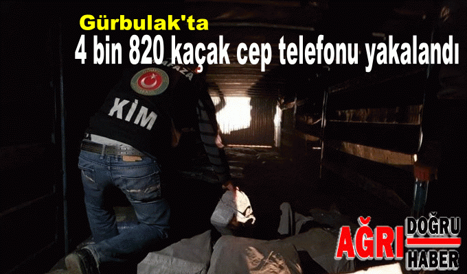 4 Bin 820 kaçak Cep Telefonu yakalandı