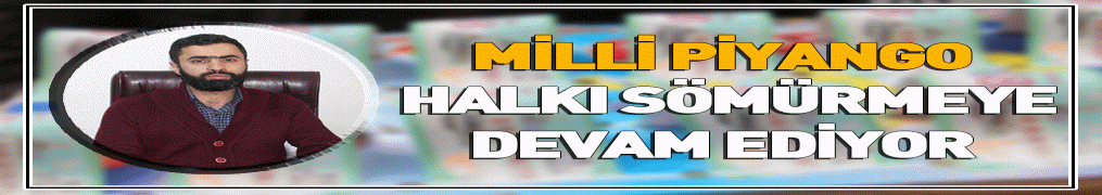 Milli Piyango halkı sömürmeye devam ediyor