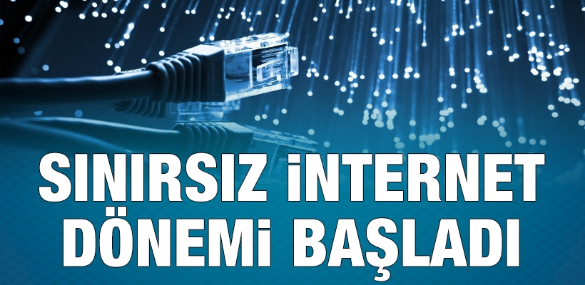 Sınırsız internet dönemi başladı
