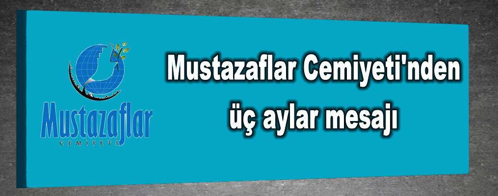 Mustazaflar Cemiyeti'nden üç aylar mesajı