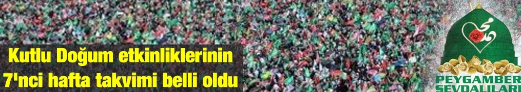 Kutlu Doğum etkinliklerinin 7'nci hafta takvimi belli oldu