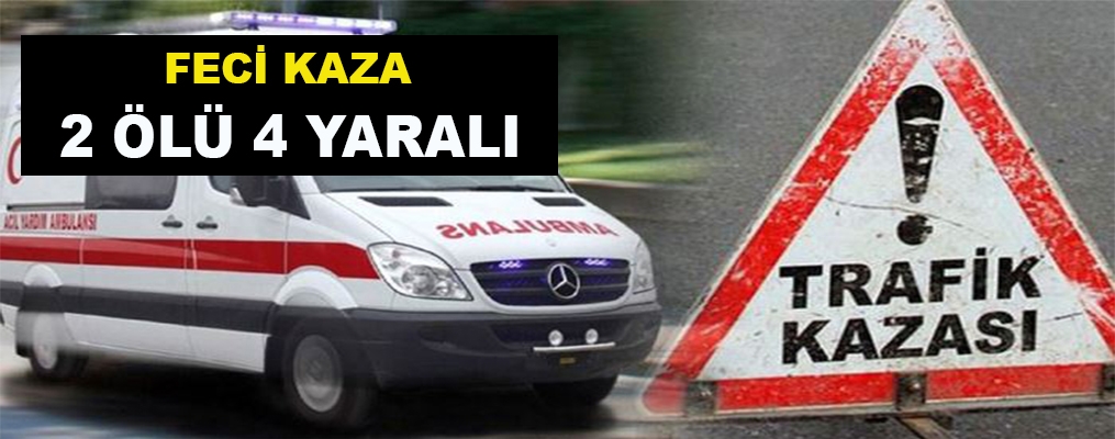 Ağrı'da Feci Kaza 2 ölü 4 yaralı
