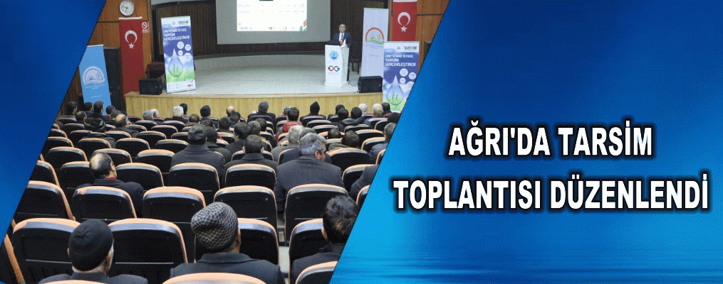 Ağrı'da Tarsim Toplantısı Düzenlendi