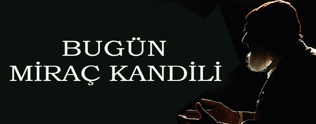 Bugün Miraç Kandili