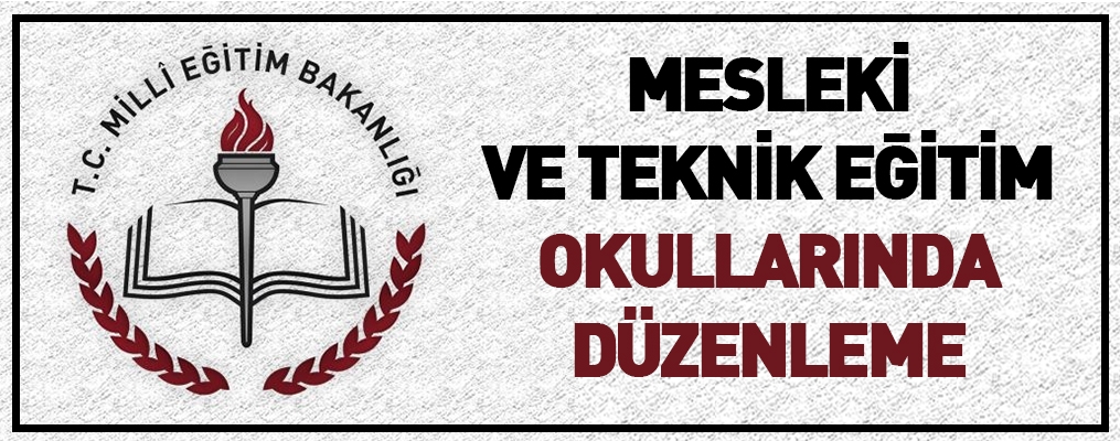 Mesleki ve teknik eğitim okullarında düzenleme