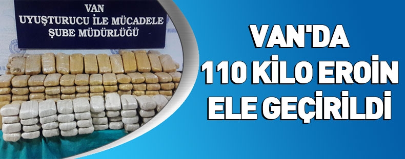 Van'da 110 kilo eroin ele geçirildi