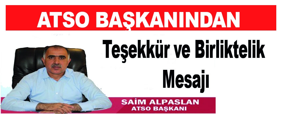 ATSO Başkanından Teşekkür ve Birliktelik Mesajı