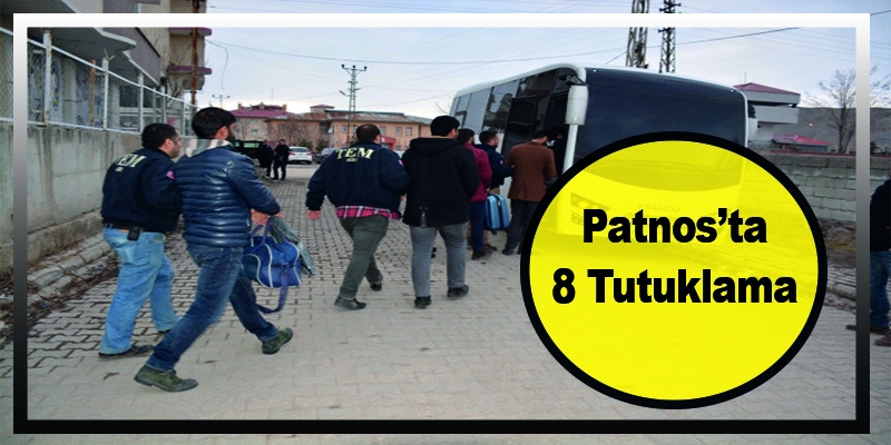 Patnos'ta Operasyon 8 Kişi Tutuklandı