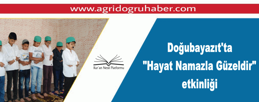 Doğubayazıt'ta "Hayat Namazla Güzeldir" etkinliği