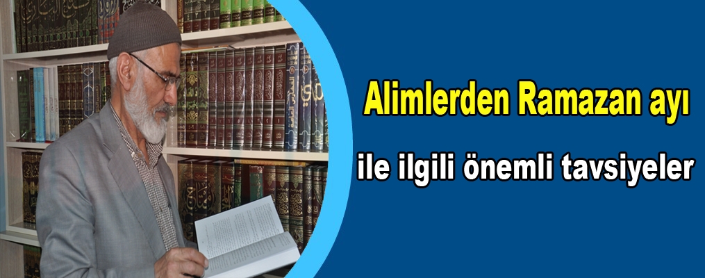Alimlerden Ramazan ayı ile ilgili önemli tavsiyeler