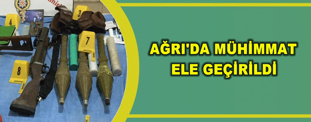 Ağrı'da Mühimmat ele geçirildi