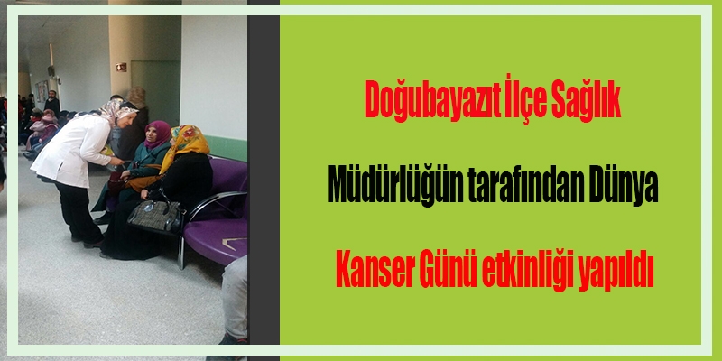 Doğubayazıt İlçe Sağlık Müdürlüğün tarafından Dünya Kanser Günü etkinliği