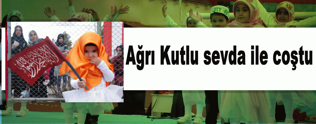 Ağrı Kutlu sevda ile coştu