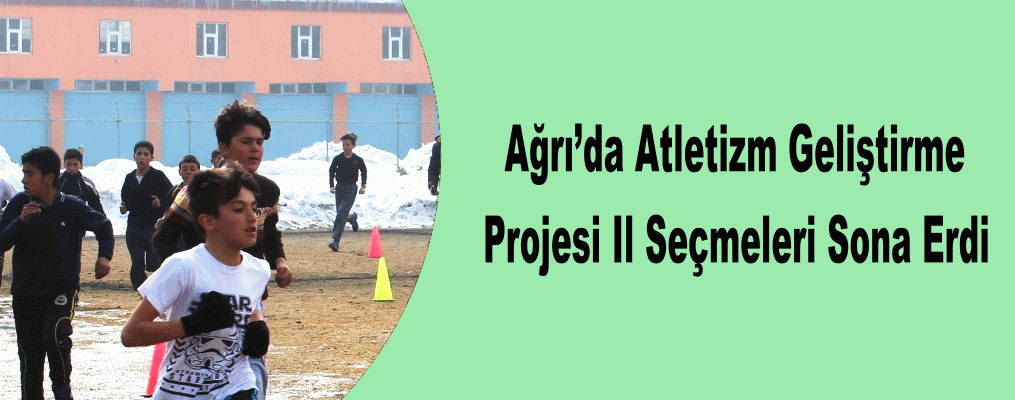 Ağrı’da Atletizm Geliştirme Projesi İl Seçmeleri Sona Erdi