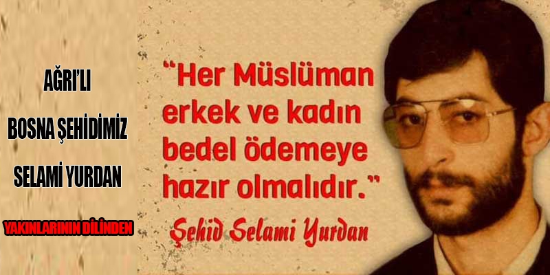 Yakınlarının dilinden Selami Yurdan