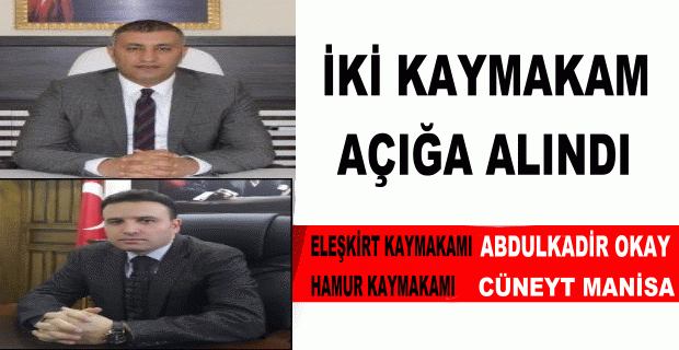 Ağrı'da iki Kaymakam açığa alındı