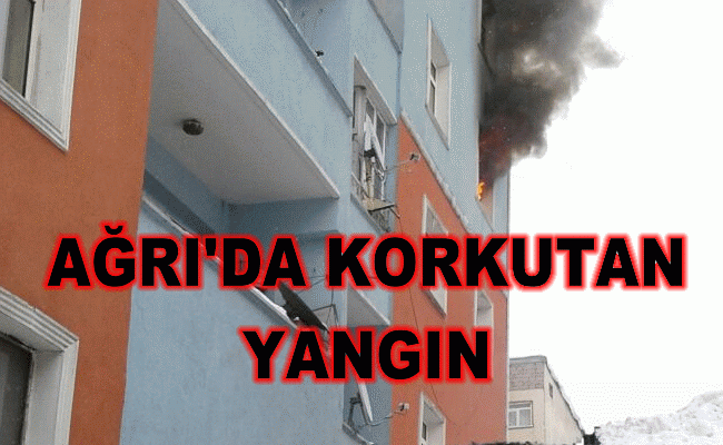 Ağrı'da korkutan yangın