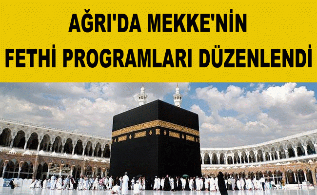 Ağrı'da Mekke'nin Fethi kutlandı