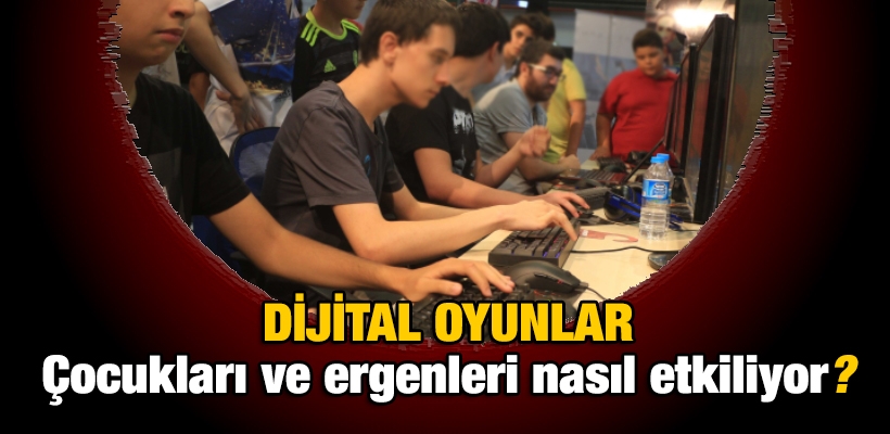 Dijital oyunlar çocukları ve ergenleri nasıl etkiliyor?