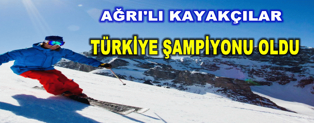 Ağrı'lı Kayakçılar Türkiye Şampiyonu oldu
