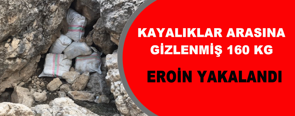 Kayalıklar arasında Gizlenmiş 160kg Eroin yakalandı