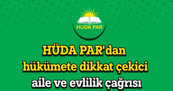 HÜDA PAR'dan hükümete dikkat çekici aile ve evlilik çağrısı